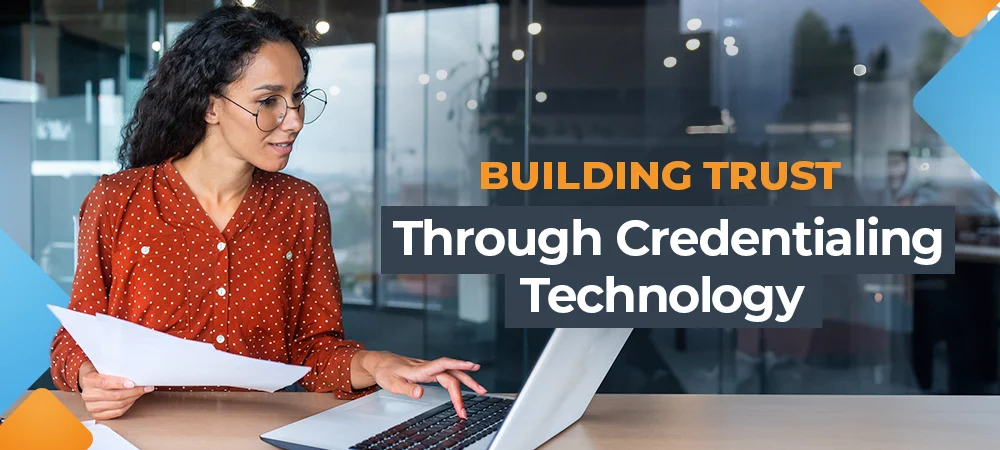 Building Trust Through Credentialing Technology